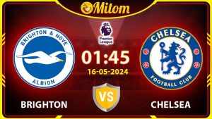 Nhận định Brighton vs Chelsea 01h45 16/05 Ngoại hạng Anh